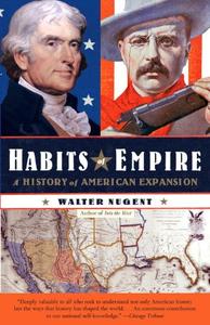 Habits of Empire A History of American Expansion