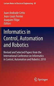 Informatics In Control, Automation And Robotics Revised And Selected Papers From The International Conference On Informatics I