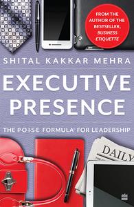 Executive Presence The P.O.I.S.E Formula for Leadership