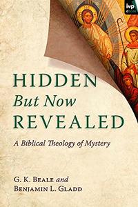 Hidden But Now Revealed A Biblical Theology Of Mystery