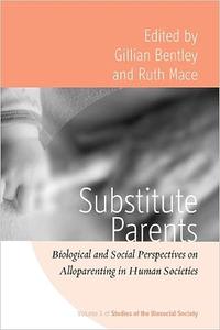 Substitute Parents Biological and Social Perspectives on Alloparenting in Human Societies
