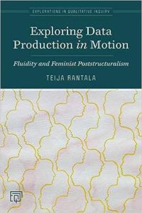 Exploring Data Production in Motion Fluidity and Feminist Poststructuralism
