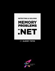 Detecting and Solving Memory Problems in .NET