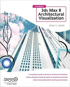 Foundation 3ds Max 8 Architectural Visualization