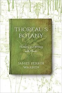 Thoreau’s Botany Thinking and Writing with Plants