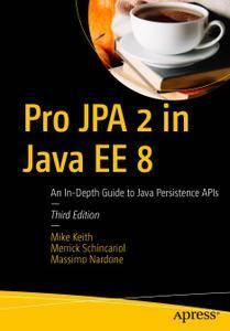 Pro JPA 2 in Java EE 8 An In–Depth Guide to Java Persistence APIs