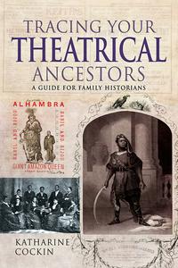 Tracing Your Theatrical Ancestors A Guide for Family Historians