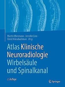Atlas Klinische Neuroradiologie Wirbelsäule und Spinalkanal, 2. Auflage