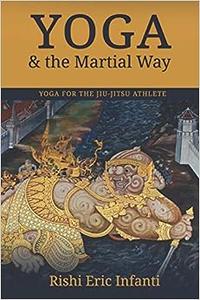 Yoga & the Martial Way Yoga for the Jiu-Jitsu Athlete