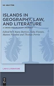 Islands in Geography, Law, and Literature A Cross–Disciplinary Journey