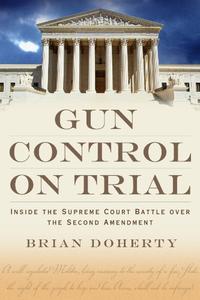 Gun Control on Trial Inside the Supreme Court Battle Over the Second Amendment