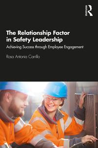 The Relationship Factor in Safety Leadership Achieving Success through Employee Engagement