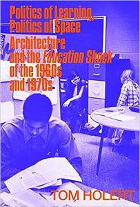 Politics of Learning, Politics of Space Architecture and the Education Shock of the 1960s and 1970s