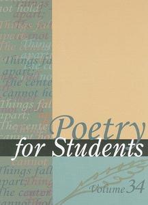 Poetry for Students, Volume 34 Presenting Analysis, Context, and Criticism on Commonly Studied Poetry
