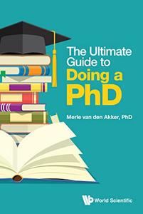 The Ultimate Guide to Doing a PhD