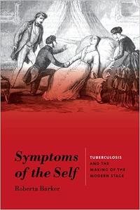 Symptoms of the Self Tuberculosis and the Making of the Modern Stage