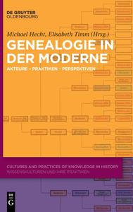 Genealogie in der Moderne Akteure – Praktiken – Perspektiven