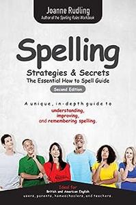 Spelling Strategies & Secrets The essential how to spell guide