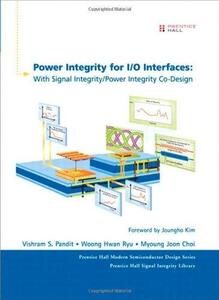 Power Integrity for IO Interfaces With Signal IntegrityPower Integrity Co-Design