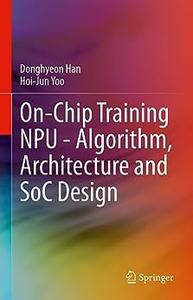 On–Chip Training NPU – Algorithm, Architecture and SoC Design