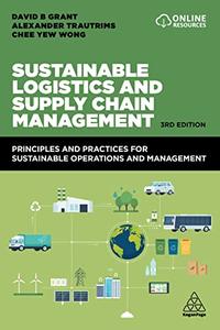 Sustainable Logistics and Supply Chain Management Principles and Practices for Sustainable Operations and Management, 3rd Ed
