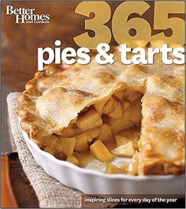 Better Homes and Gardens 365 Pies and Tarts Inspiring Slices for Every Day of the Year 