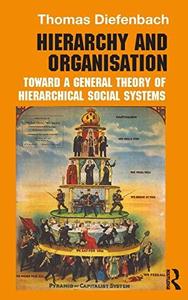 Hierarchy and Organisation Toward a General Theory of Hierarchical Social Systems