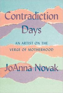 Contradiction Days An Artist on the Verge of Motherhood