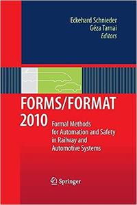 FORMSFORMAT 2010 Formal Methods for Automation and Safety in Railway and Automotive Systems