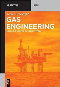 Gas Engineering Vol. 3 Uses of Gas and Effects