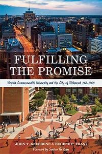 Fulfilling the Promise Virginia Commonwealth University and the City of Richmond, 1968-2009