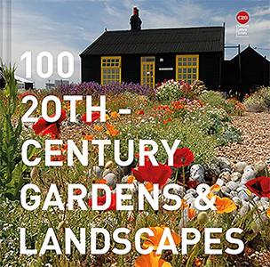 100 20th–Century Gardens and Landscapes 