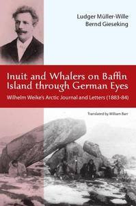 Inuit and Whalers on Baffin Island Through German Eyes Wilhelm Weike's Arctic Journal and Letters (1883–84)