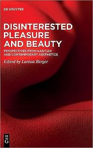 Disinterested Pleasure and Beauty Perspectives from Kantian and Contemporary Aesthetics
