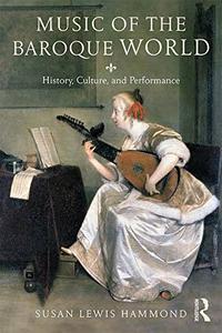 Music in the Baroque World History, Culture, and Performance