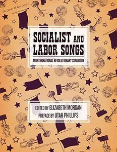 Socialist and Labor Songs An International Revolutionary Songbook