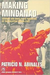 Making Mindanao Cotabato and Davao in the Formation of the Philippine Nation–State