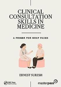 Clinical Consultation Skills in Medicine A Primer for MRCP PACES