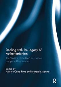 Dealing with the Legacy of Authoritarianism The Politics of the Past in Southern European Democracies