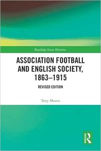 Association Football and English Society, 1863-1915 (revised edition)