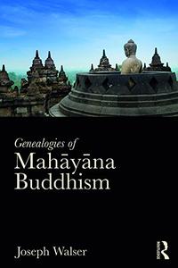 Genealogies of Mahāyāna Buddhism Emptiness, Power and the question of Origin