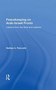 Peacekeeping On Arab–israeli Fronts Lessons From The Sinai And Lebanon