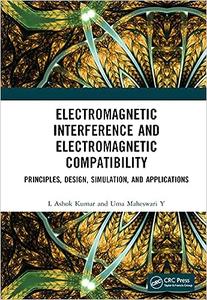 Electromagnetic Interference and Electromagnetic Compatibility Principles, Design, Simulation, and Applications