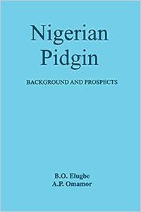 Nigerian Pidgin. Background and Prospects (English and Swahili Edition)