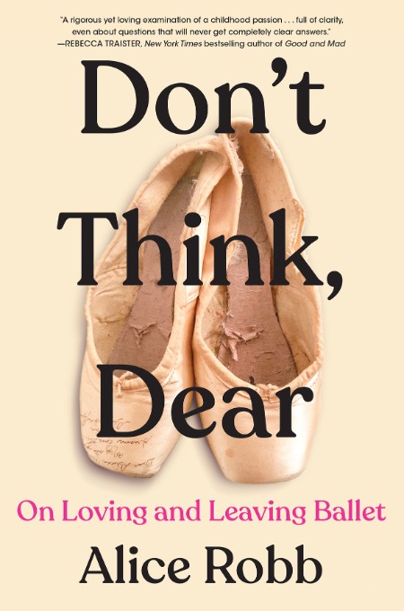 Don't Think, Dear - On Loving and Leaving Ballet 28d9a5c1df36afcad70ccd4db24333b8