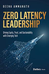 Zero Latency Leadership Driving Equity, Trust, and Sustainability with Emerging Tech