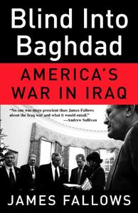 Blind Into Baghdad America's War in Iraq