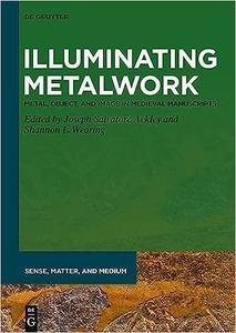 Illuminating Metalwork Metal, Object, and Image in Medieval Manuscripts