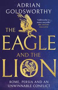 The Eagle and the Lion Rome, Persia, and an Unwinnable Conflict