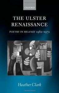 The Ulster Renaissance Poetry in Belfast 1962-1972